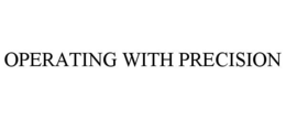 OPERATING WITH PRECISION
