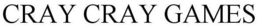 CRAY CRAY GAMES