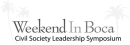 WEEKEND IN BOCA CIVIL SOCIETY LEADERSHIP SYMPOSIUM
