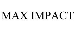 MAX IMPACT