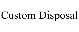 CUSTOM DISPOSAL