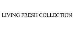 LIVING FRESH COLLECTION