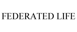 FEDERATED LIFE