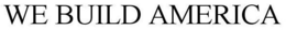 WE BUILD AMERICA