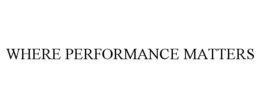 WHERE PERFORMANCE MATTERS
