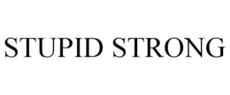 STUPID STRONG