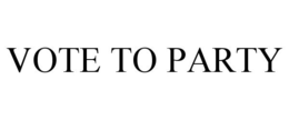 VOTE TO PARTY