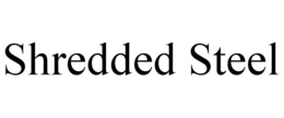 SHREDDED STEEL
