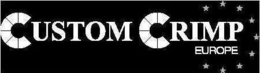 CUSTOM CRIMP EUROPE