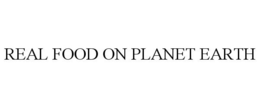 REAL FOOD ON PLANET EARTH