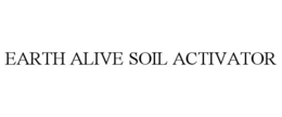 EARTH ALIVE SOIL ACTIVATOR