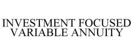 INVESTMENT FOCUSED VARIABLE ANNUITY