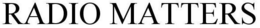 RADIO MATTERS