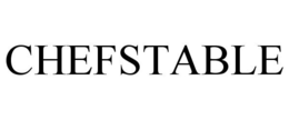 CHEFSTABLE