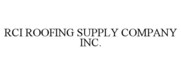RCI ROOFING SUPPLY COMPANY INC.
