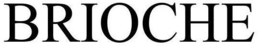 BRIOCHE