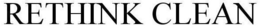 RETHINK CLEAN