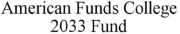 AMERICAN FUNDS COLLEGE 2033 FUND