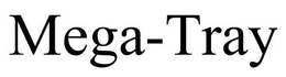 MEGA-TRAY
