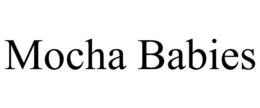 MOCHA BABIES