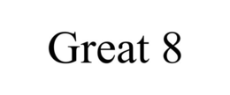 GREAT 8