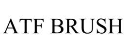 ATF BRUSH