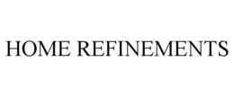 HOME REFINEMENTS