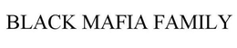 BLACK MAFIA FAMILY