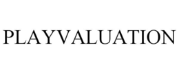 PLAYVALUATION