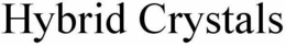HYBRID CRYSTALS