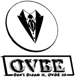OVBE DON'T DREAM IT, OVBE IT!