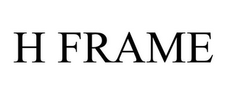 H FRAME