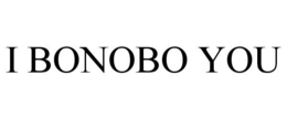 I BONOBO YOU