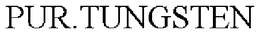 PUR.TUNGSTEN