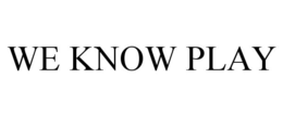 WE KNOW PLAY