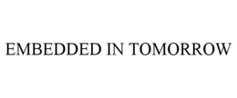 EMBEDDED IN TOMORROW