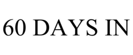 60 DAYS IN