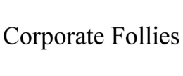 CORPORATE FOLLIES