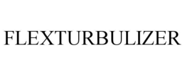 FLEXTURBULIZER