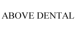 ABOVE DENTAL