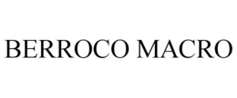BERROCO MACRO