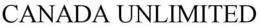 CANADA UNLIMITED