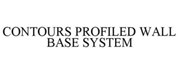 CONTOURS PROFILED WALL BASE SYSTEM