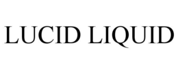 LUCID LIQUID