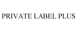 PRIVATE LABEL PLUS