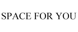 SPACE FOR YOU