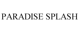 PARADISE SPLASH