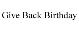 GIVE BACK BIRTHDAY