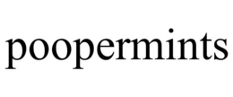 POOPERMINTS