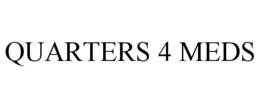 QUARTERS 4 MEDS